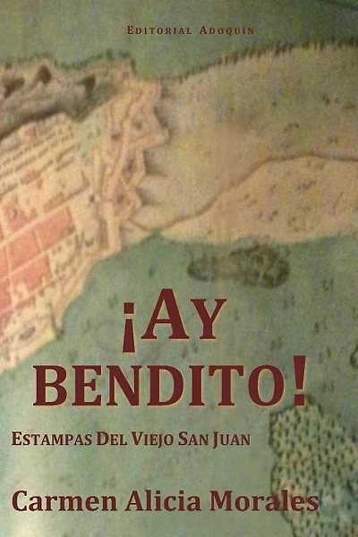 Ay Bendito!: Estampas Del Viejo San Juan.