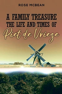 A Family Treasure: The Life And Times Of Piet de Vrieze