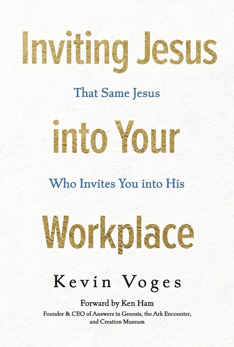 Inviting Jesus into Your Workplace: That Same Jesus Who Invites You into His