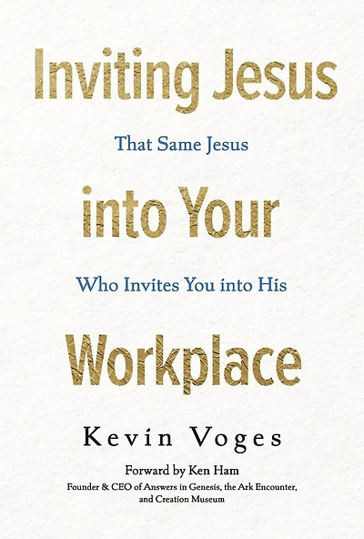 Inviting Jesus into Your Workplace: That Same Jesus Who Invites You into His