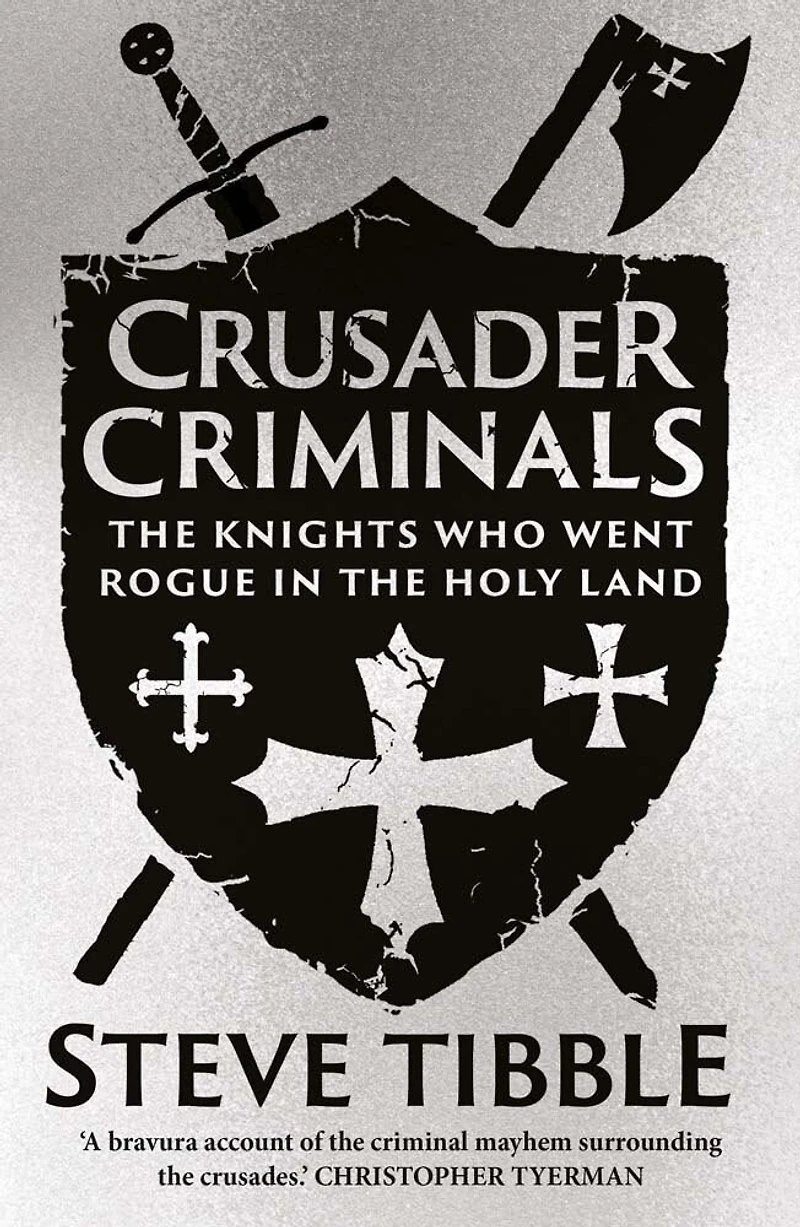 Crusader Criminals: the Knights Who Went Rogue Holy Land