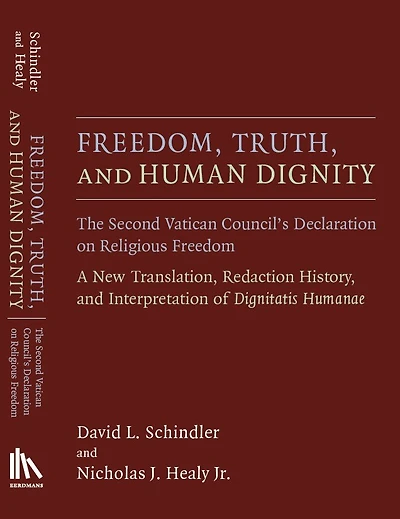 Freedom, Truth, and Human Dignity: The Second Vatican Council's Declaration on Religious Freedom