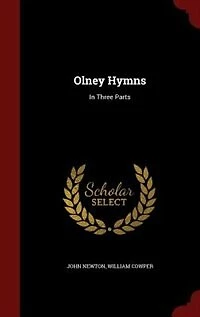 Olney Hymns: In Three Parts
