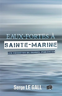 Eaux-fortes à Sainte-Marine: Les enquêtes de Samuel Pinkerton