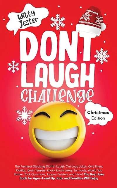 Don't Laugh Challenge - Christmas Edition: The Funniest Stocking Stuffer Laugh Out Loud Jokes, One Liners, Riddles, Brain Teasers, Knock Knock Jokes, Fun Facts, Would You Rather, Trick Questions,