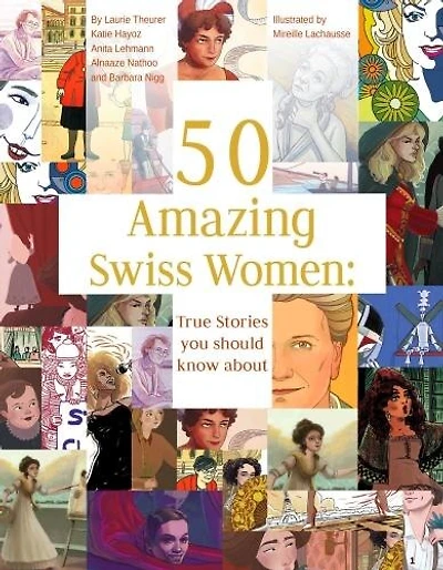 50 Amazing Swiss Women: True Stories You Should Know About
