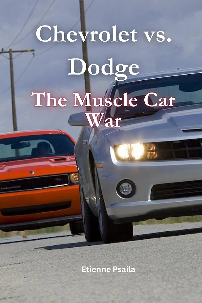 Chevrolet vs. Dodge: The Muscle Car War