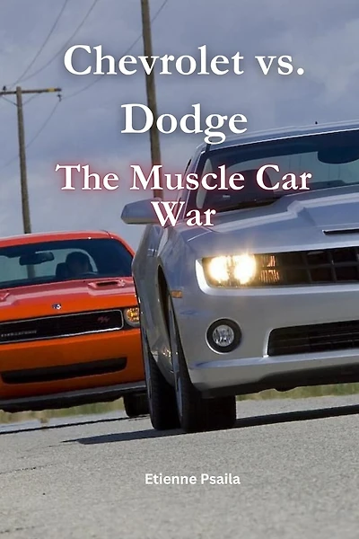Chevrolet vs. Dodge: The Muscle Car War