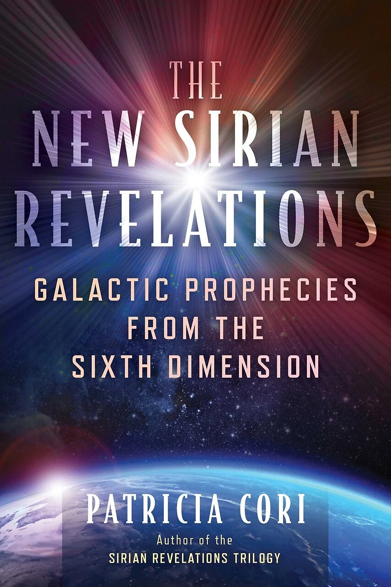 the New Sirian Revelations: Galactic Prophecies from Sixth Dimension