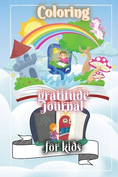 Coloring Gratitude Journal For Kids: 100 Pages For Kids To: Write In/ Draw/ Color . Unique And Different Cute Fun Elements On Each Page