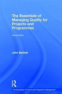 The Essentials of Managing Quality for Projects and Programmes