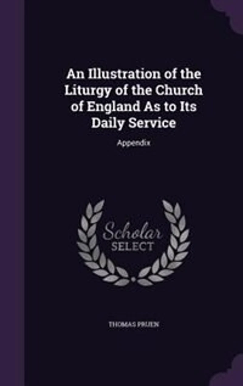 An Illustration of the Liturgy Church England As to Its Daily Service: Appendix