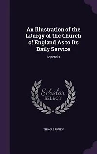 An Illustration of the Liturgy Church England As to Its Daily Service: Appendix