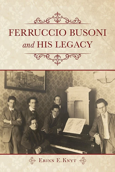 Ferruccio Busoni And His Legacy