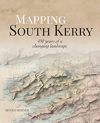 Mapping South Kerry: 450 Years of a Changing Landscape