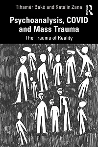 Psychoanalysis, COVID and Mass Trauma: The Trauma of Reality