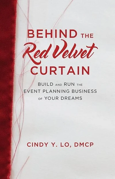 Behind the Red Velvet Curtain: Build and Run the Event Planning Business of Your Dreams