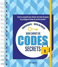 Mon carnet de codes secrets: tous les conseils pour choisir ses mots passe, protéger et éviter se faire pirater !
