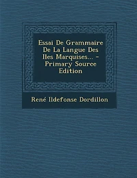Essai De Grammaire La Langue Des Iles Marquises...