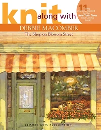 Knit Along with Debbie Macomber—The Shop on Blossom Street: 11 Baby Afghans Inspired by the New York Times Best Selling Book