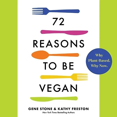 72 Reasons to Be Vegan Lib/E: Why Plant-Based. Now.