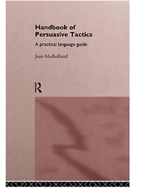 A Handbook of Persuasive Tactics: Practical Language Guide
