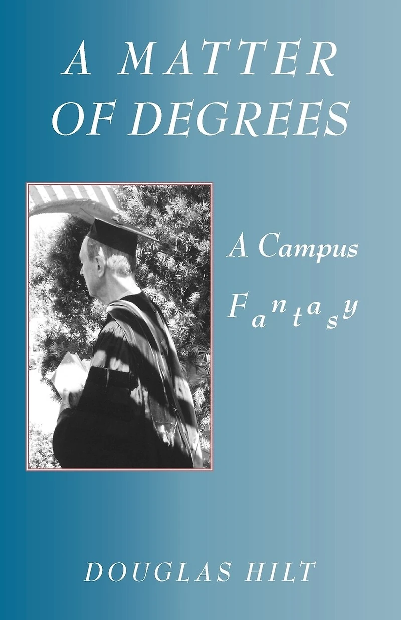 A Matter of Degrees: A Campus Fantasy