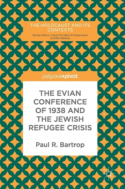 the Evian Conference of 1938 and Jewish Refugee Crisis