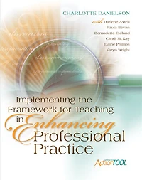 Implementing the Framework for Teaching in Enhancing Professional Practice: An ASCD Action Tool