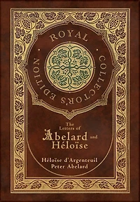 The Letters of Abelard and Heloise (Royal Collector's Edition) (Case Laminate Hardcover with Jacket)
