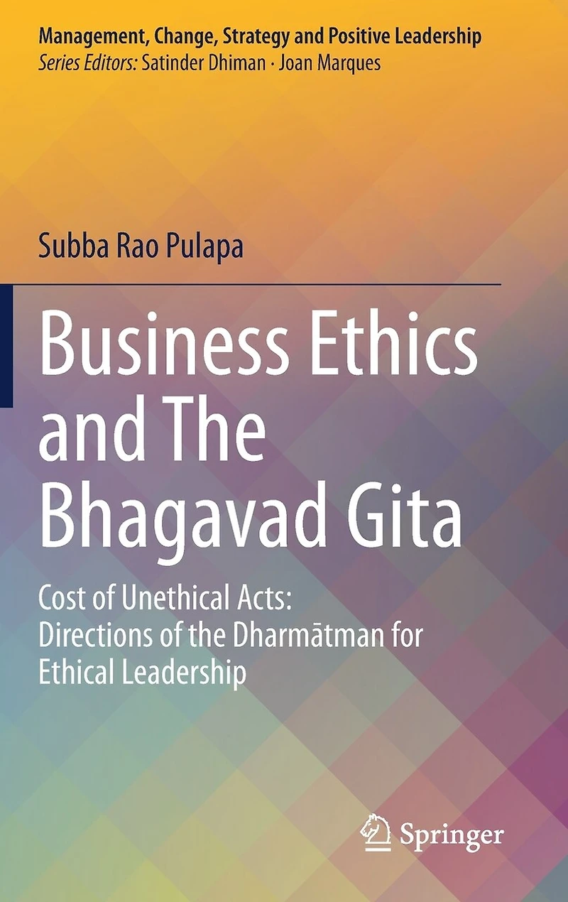Business Ethics and the Bhagavad Gita: Cost of Unethical Acts: Directions Dharmatman for Ethical Leadership