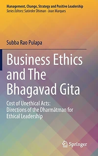 Business Ethics and the Bhagavad Gita: Cost of Unethical Acts: Directions Dharmatman for Ethical Leadership