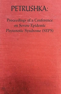 Petrushka: Proceedings of a Conference on Severe Epidemic Phytonotic Syndrome (SEPS)