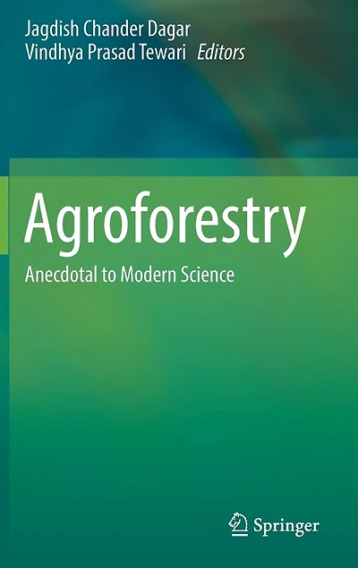 Agroforestry: Anecdotal To Modern Science