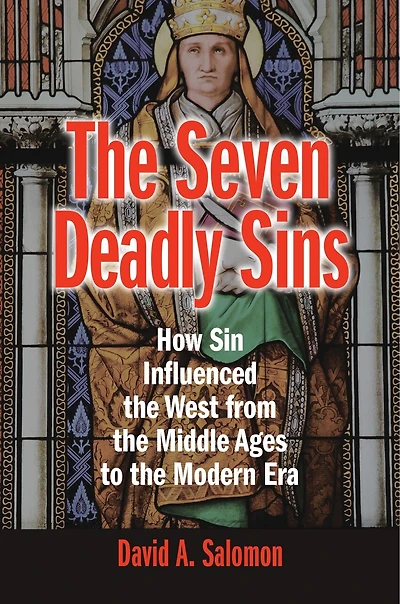 the Seven Deadly Sins: How Sin Influenced West from Middle Ages to Modern Era