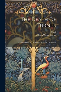 The Death Of Turnus: Observations On The Twelfth Book Of The Aeneid