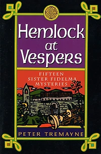 Hemlock At Vespers: Fifteen Sister Fidelma Mysteries
