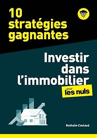 10 stratégies gagnantes: investir dans l'immobilier pour les nuls