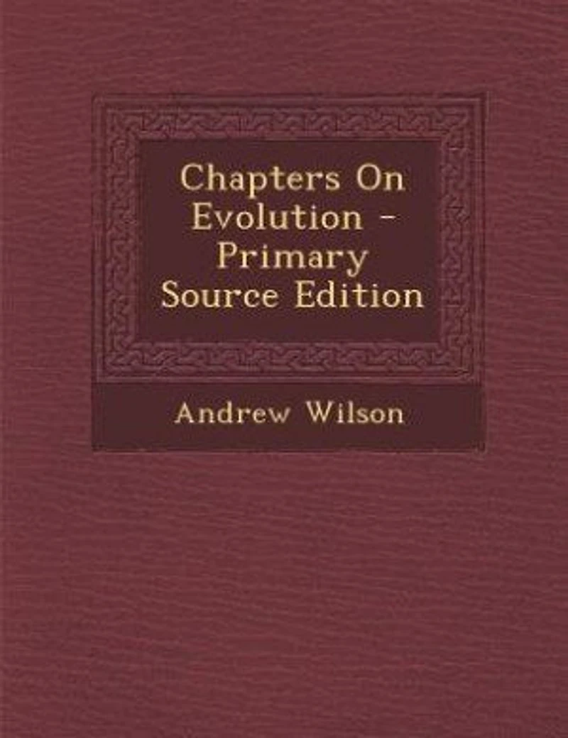 Chapters On Evolution - Primary Source Edition
