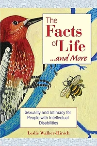 The Facts Of Life....and More: Sexuality and Intimacy for People with Intellectual Disabilities