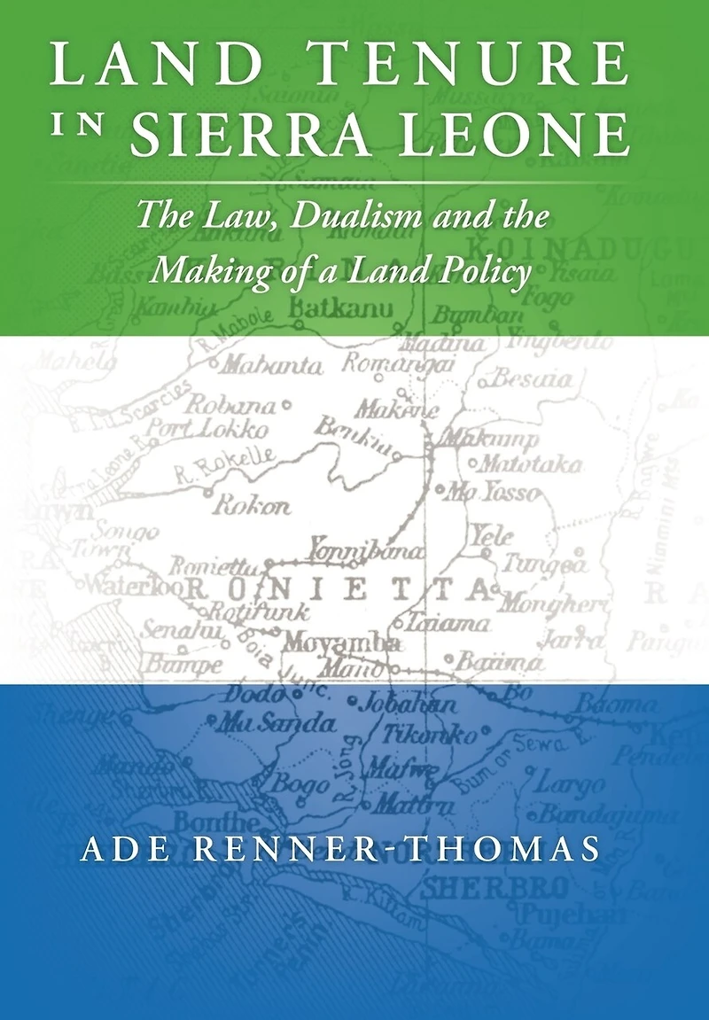 Land Tenure Sierra Leone: The Law, Dualism And Making Of A Policy