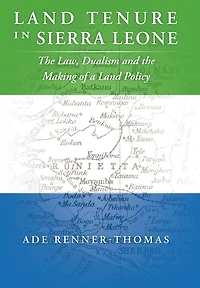 Land Tenure Sierra Leone: The Law, Dualism And Making Of A Policy