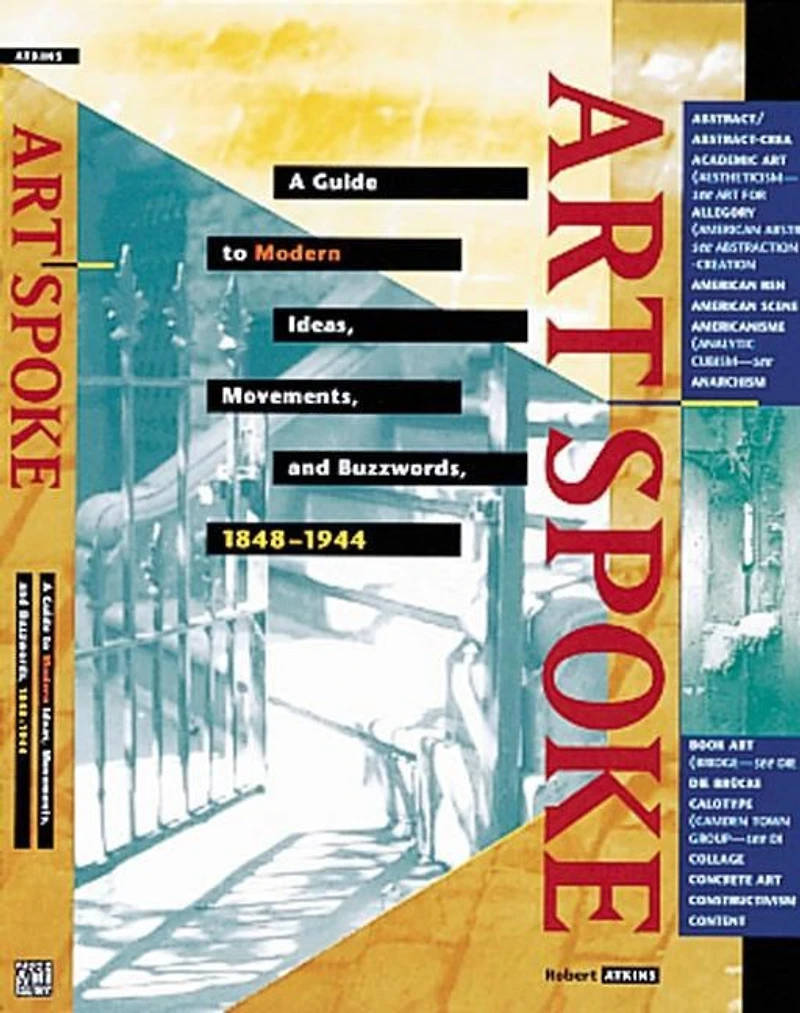 ArtSpeak: A Guide to Contemporary Ideas, Movements, and Buzzwords, 1945 the Present