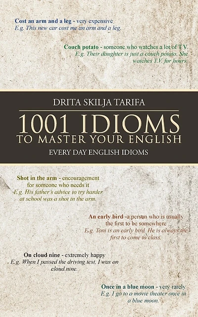 1001 IDIOMS TO MASTER YOUR ENGLISH: EVERY DAY ENGLISH IDIOMS