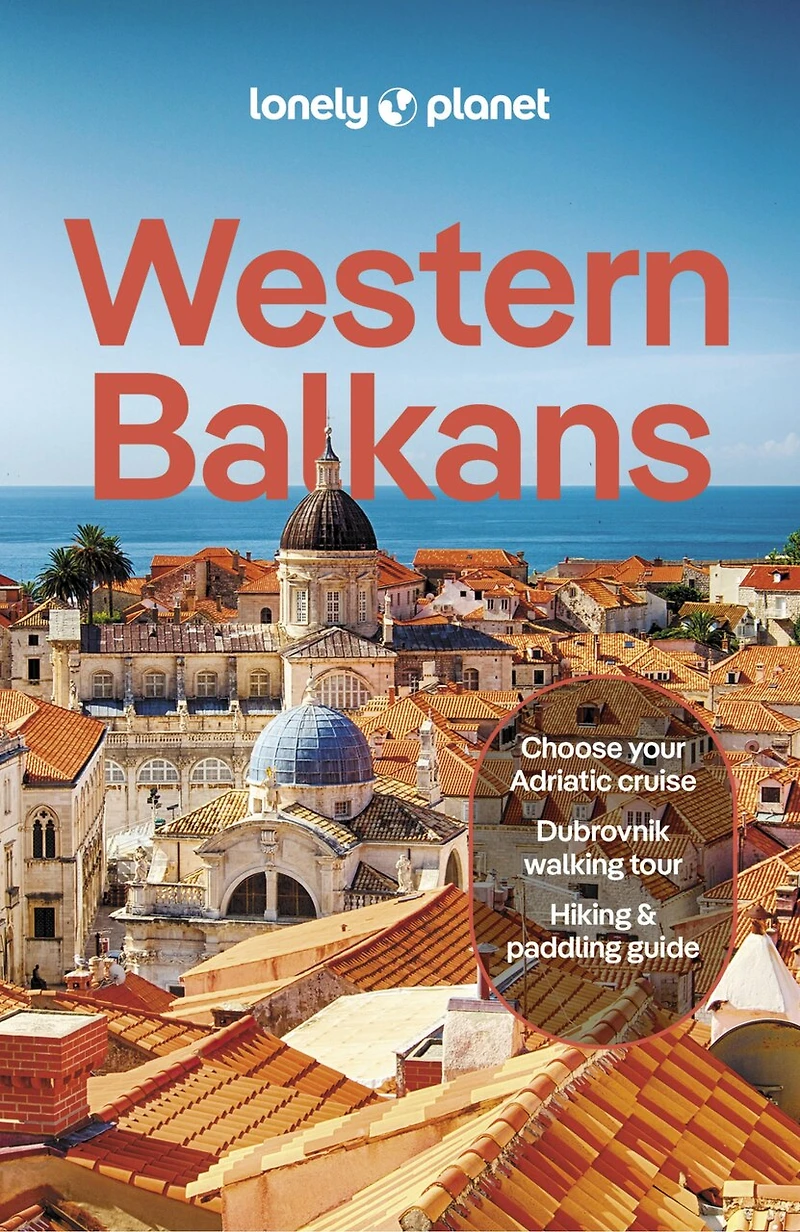 Lonely Planet Western Balkans 4 4th Ed.: Detailed Itineraries, Travel Like a Local, Insider Tips, Covers Albania, Croatia, Serbia, Slovenia, and more