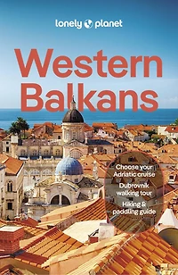 Lonely Planet Western Balkans 4 4th Ed.: Detailed Itineraries, Travel Like a Local, Insider Tips, Covers Albania, Croatia, Serbia, Slovenia, and more