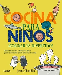 Cocina para niños: ¡Cocinar es divertido! Deliciosas recetas y fabulosos datos que te convertirán en un genio de la cocina
