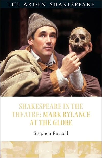 Shakespeare the Theatre: Mark Rylance at Globe