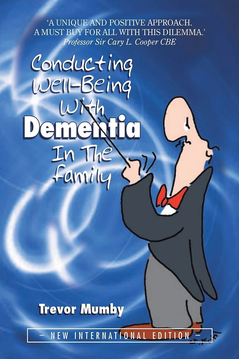 Conducting Well-Being With Dementia The Family: NEW INTERNATIONAL EDITION