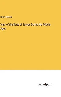 View of the State of Europe During the Middle Ages
